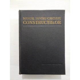 MANUAL PENTRU CALCULUL CONSTRUCTIILOR - Andrei CARACOSTEA